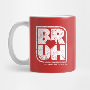 Bruh Formerly Known As Mom Mug